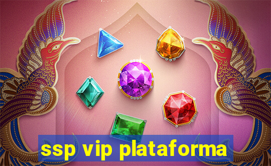 ssp vip plataforma